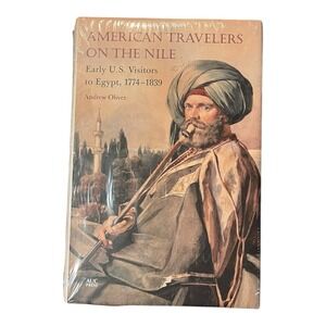 New‎ SEALED American Travelers On The Nile Early US Visitors To Egypt 1774-1839
